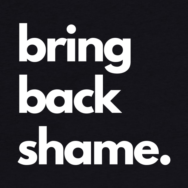 Bring Back Shame by iosta